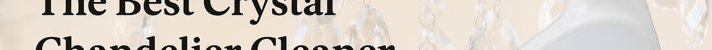 The Best Crystal Chandelier Cleaner Spray